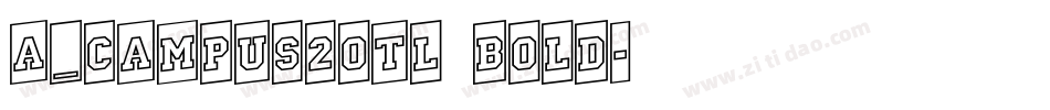 a_Campus2Otl Bold字体转换
